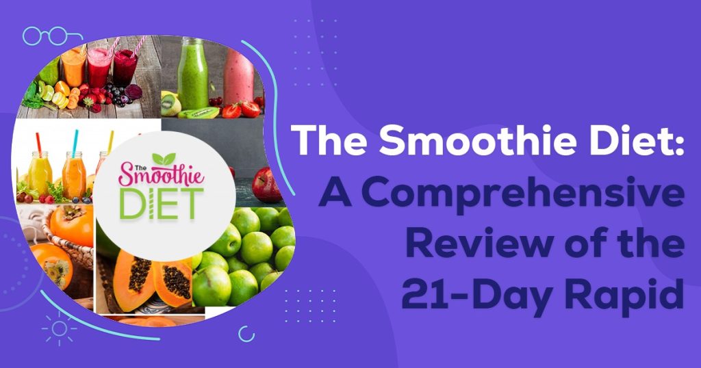 The Smoothie Diet A Comprehensive Review of the 21-Day Rapid Weight Loss Program [2023]